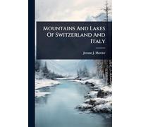 Mountains And Lakes Of Switzerland And Italy