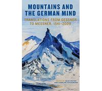 Mountains and the German Mind: Translations from Gessner to Messner, 1541-2009: 212 (Studies in German Literature Linguistics and Culture)