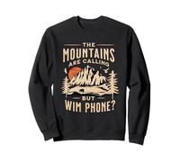 Mountains are calling, but where is my phone. Funny Indoorsy Sweatshirt
