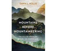 Mountains Before Mountaineering : The Call of the Peaks before the Modern Age