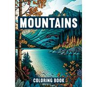 Mountains Coloring Book for Adults: 50 Stress-Relieving Designs Featuring Majestic Mountain Landscapes