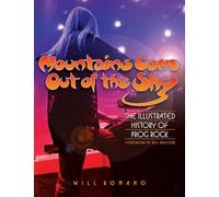 Mountains Come Out of the Sky: The Illustrated History of Prog Rock
