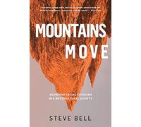 Mountains Move: Achieving Social Cohesion in a Multi-Cultural Society (Paperback) - Examines our National Life and Psyche to Model Respectful Interaction in all Spheres of Society