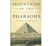 Mountains of the Pharaohs: The Untold Story of the Pyramid Builders