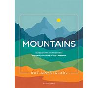Mountains: Rediscovering Your Vision and Restoring Your Hope in God's Presence (Storyline Bible Studies)