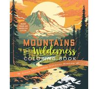 Mountains & Wilderness Coloring Book : Color Incredible Outdoor Scenes-More Than 100 Pages to Color