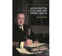 Mountbatten, Cold War and Empire, 1945-79: