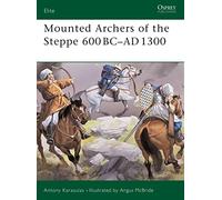 Mounted Archers of the Steppe 600 BC-AD 1300: No. 120 (Elite)