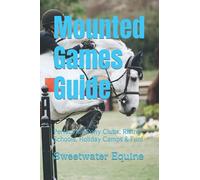 Mounted Games Guide: Perfect for Pony Clubs, Riding Schools, Holiday Camps & Fun!