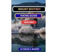 MOUNTH WHITNEY HIKING GUIDE: 9 (TrailWise 2025 Hiking Edition)