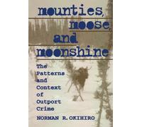 Mounties, Moose, and Moonshine : The Patterns and Context of Outport Crime