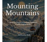 Mounting Mountains: A short fun review of humanity’s approach to earth’s highest peaks