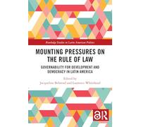 Mounting Pressures on the Rule of Law: Governability for Development and Democracy in Latin America (Routledge Studies in Latin American Politics)
