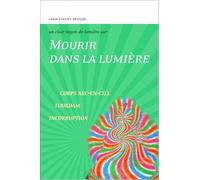 Mourir dans la lumière - Corps - Arc-en-ciel - Toukdam - Incorruption - Un clair rayon de lumière sur