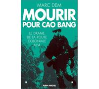 Mourir pour Cao Bang: Le drame de la route coloniale N° 4