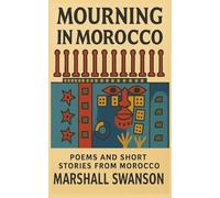 Mourning in Morocco: Poems and Short Stories from Morocco