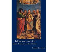 Mourning into Joy - Music, Raphael & Saint Cecilia