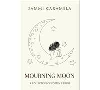 Mourning Moon: A Collection of Poetry & Prose