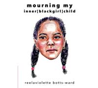 mourning my inner blackgirl child