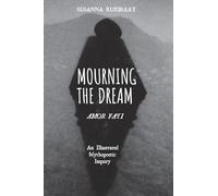 Mourning the Dream-Amor Fati: An Illustrated Mythopoetic Inquiry