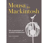 Mousa to Mackintosh : The Scottishness of Scottish Architecture