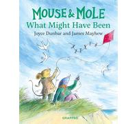 Mouse and Mole: What Might Have Been: 10