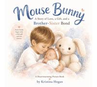 Mouse Bunny: A Heartwarming Picture Book About the Special Bond Between Sisters and Brothers.