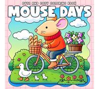 Mouse Days Coloring Book: Cute Mice Coloring Pages with Cozy Moments and Whimsical Adventures in Bold and Easy Drawings for Kids and Adults