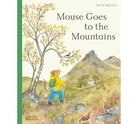 Mouse Goes to the Mountains: A Hike Through Nature (Mouse’s Adventures)