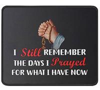 Mouse Mat I Still Remember The Days I Prayed For The Things I Have Now - Inspirational Sayings Mice Pad Rubber Base Mousepads Durable Desk Mat For Office And Home Work Laptop M