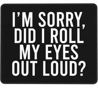 Mouse Mat I'M Sorry Did I Roll My Eyes Out Loud Mice Pad Durable Mouse Pad Non-Slip Desk Mat For Office And Home Work Computers XL