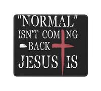 Mouse Mat Normal Isn'T Coming Back Jesus Is Christianty Mousepads Waterproof Mousepad Durable Mouse Pad For Gaming Computers Office And Home M