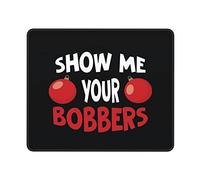 Mouse Mat Show Me Your Bobbers Desk Mat Non-Slip Mousepad Stitched Edge Mousepads For Work Office And Home Gaming M