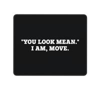 Mouse Mat You Look Mean I Am Move Mousepads Non-Slip Mousepad Rubber Base Mice Pad For Laptop Office And Home Computers M