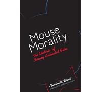Mouse Morality: The Rhetoric of Disney Animated Film