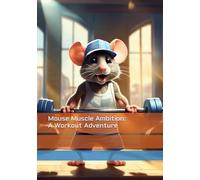 Mouse Muscle Ambition: A Workout Adventure