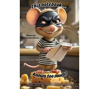 Mouse Notepad - “This Notebook Knows Too Much” with Mason the Malevolent Mouse: Grump-spirations, a 120 lined pages each with Mason in the corner.