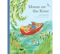 Mouse on the River: A Journey Through Nature (Mouse’s Wood series)