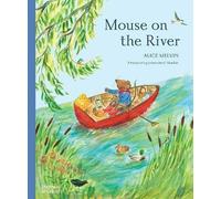 Mouse on the River: A Journey Through Nature (Mouse’s Wood series)