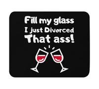 Mouse Pad 11.8" x 9.8" Mousepad Novelty Fill My Glass Just Divorced That Jerk Hilarious Divorced Feminists Gag Men Women