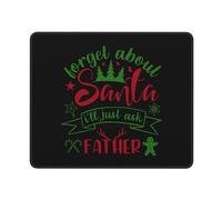 Mouse Pad Forget About Santa I Ee Just Ask Father Mouse Mats Durable Mousepad Soft Desk Mat For Office Work Computers 25X30CM