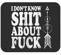 Mouse Pad Funny I Dont Know Shit About Fuck Funny Cursing Swearing Mouse Mats Non-Slip Desk Mat Durable Mousepad For Computers Work Office 25X30CM