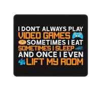 Mouse Pad I Don'T Always Play Video Games Sometimes I Eat Sometimes Sleep And Once I Even Lift My Room Mouse Pad Waterproof Gaming Mousepad With Stitched Edges For Work Laptop 25X30Cm