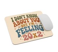 Mouse Pad I Don't Know About You But I'm Feeling Mouse Mat for Home 10x12in