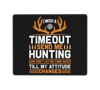 Mouse Pad I Need A Timeout Send Me Hunting And Don'T Let Me Come Back Till My Attitude Changes Mouse Pad With Stitched Edges Pc And Mac Gaming Accessories Wear Resistant For Home Desk 25X30Cm