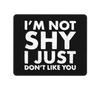 Mouse Pad I'M Not Shy I Just Don'T Like You Desk Mat Soft Mousepad Comfort Mouse Mats For Office Work Home 25X30CM