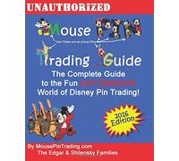 Mouse Pin Trading Guide: 2016 Full Color Edition: The Beginner's Guide to the Fun and Obsessive world of Disney Pin Trading!