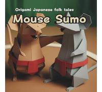 Mouse Sumo: Origami Japanese folk tales