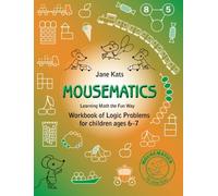 MouseMatics: Learning Math the Fun Way. Workbook of Logic Problems for children ages 6-7: Volume 2