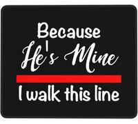 Mousepad Because He's Mine I Walk This Line Gaming Mousepad for Home